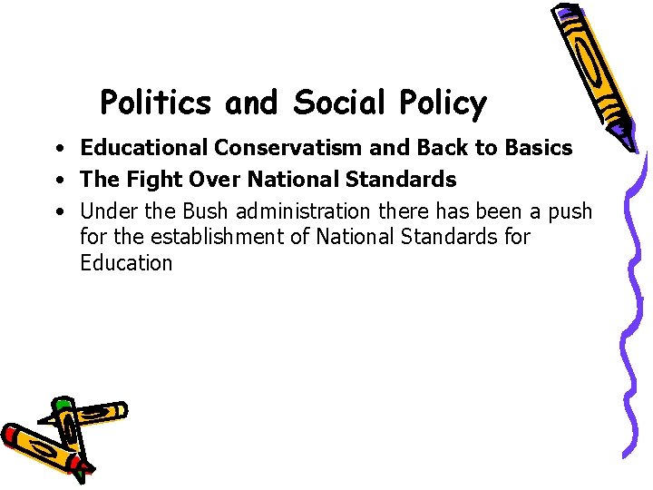 Politics and Social Policy • Educational Conservatism and Back to Basics • The Fight Politics and Social Policy • Educational Conservatism and Back to Basics • The Fight