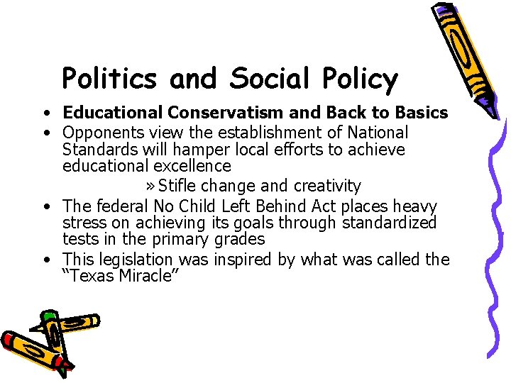 Politics and Social Policy • Educational Conservatism and Back to Basics • Opponents view Politics and Social Policy • Educational Conservatism and Back to Basics • Opponents view