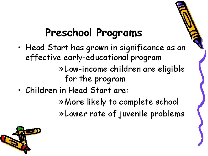 Preschool Programs • Head Start has grown in significance as an effective early-educational program Preschool Programs • Head Start has grown in significance as an effective early-educational program