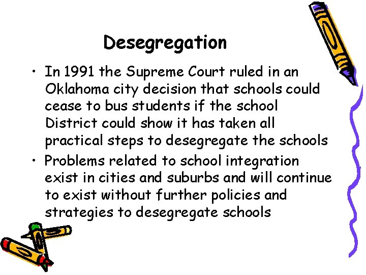 Desegregation • In 1991 the Supreme Court ruled in an Oklahoma city decision that Desegregation • In 1991 the Supreme Court ruled in an Oklahoma city decision that