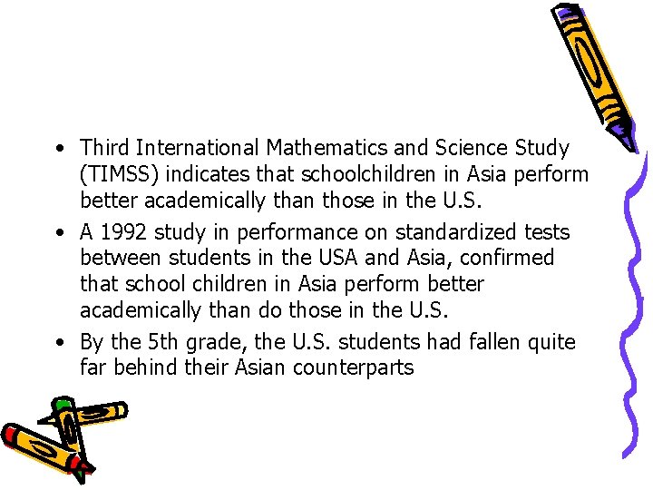 • Third International Mathematics and Science Study (TIMSS) indicates that schoolchildren in Asia • Third International Mathematics and Science Study (TIMSS) indicates that schoolchildren in Asia