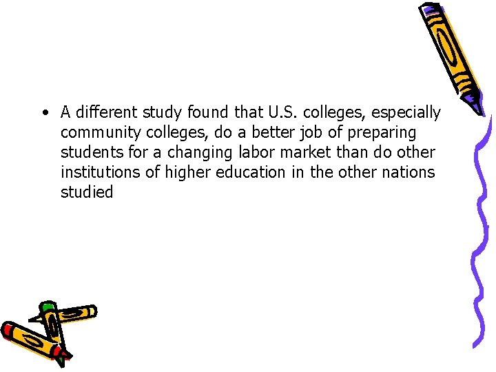 • A different study found that U. S. colleges, especially community colleges, do • A different study found that U. S. colleges, especially community colleges, do