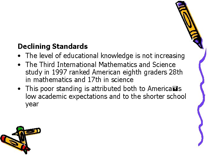 Declining Standards • The level of educational knowledge is not increasing • The Third Declining Standards • The level of educational knowledge is not increasing • The Third