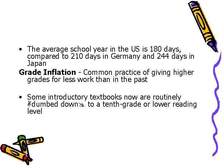 • The average school year in the US is 180 days, compared to • The average school year in the US is 180 days, compared to