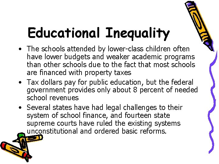 Educational Inequality • The schools attended by lower-class children often have lower budgets and Educational Inequality • The schools attended by lower-class children often have lower budgets and