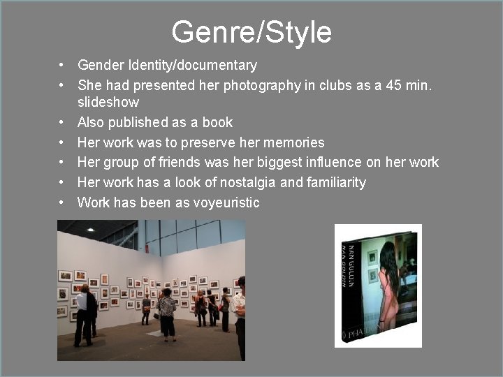 Genre/Style • Gender Identity/documentary • She had presented her photography in clubs as a