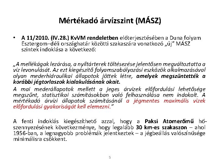 Mértékadó árvízszint (MÁSZ) • A 11/2010. (IV. 28. ) Kv. VM rendeletben előterjesztésében a