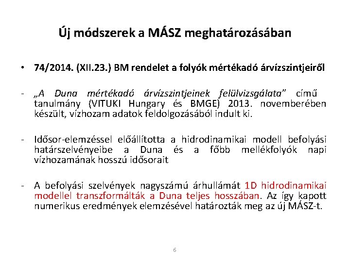 Új módszerek a MÁSZ meghatározásában • 74/2014. (XII. 23. ) BM rendelet a folyók