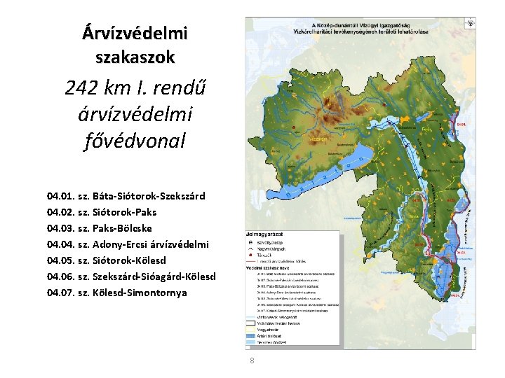 Árvízvédelmi szakaszok 242 km I. rendű árvízvédelmi fővédvonal 04. 01. sz. Báta-Siótorok-Szekszárd 04. 02.