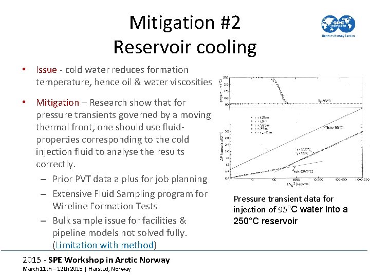 Mitigation #2 Reservoir cooling • Issue - cold water reduces formation temperature, hence oil