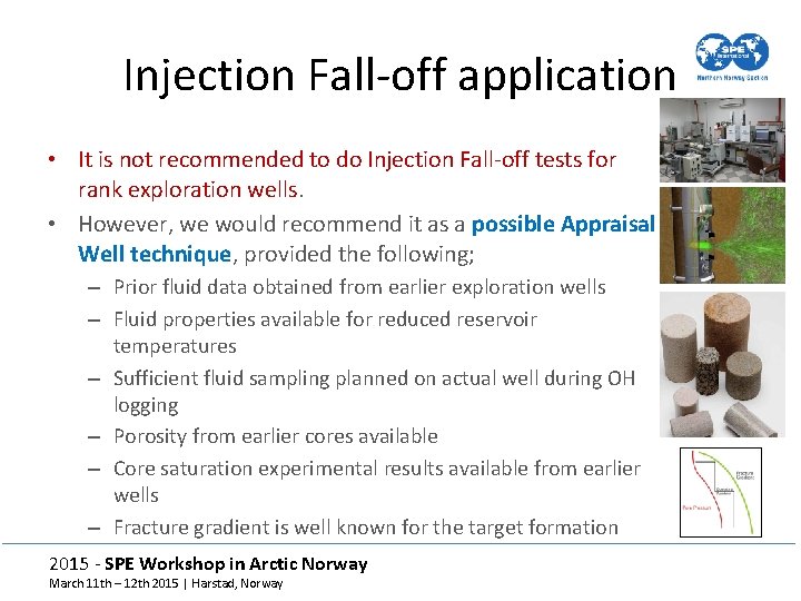 Injection Fall-off application • It is not recommended to do Injection Fall-off tests for