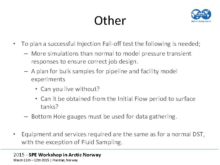 Other • To plan a successful Injection Fall-off test the following is needed; –