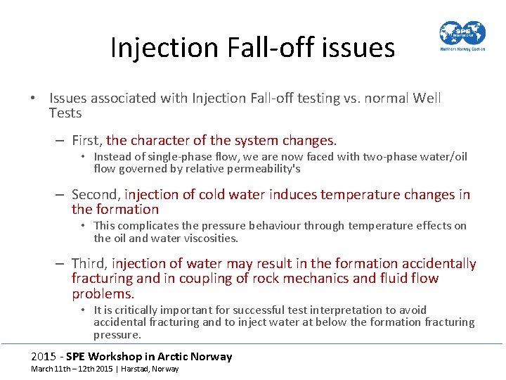 Injection Fall-off issues • Issues associated with Injection Fall-off testing vs. normal Well Tests