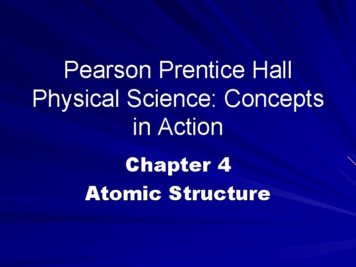 Pearson Prentice Hall Physical Science: Concepts in Action Chapter 4 Atomic Structure 