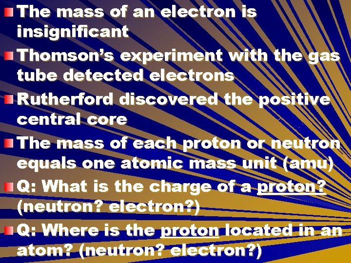 The mass of an electron is insignificant Thomson’s experiment with the gas tube detected