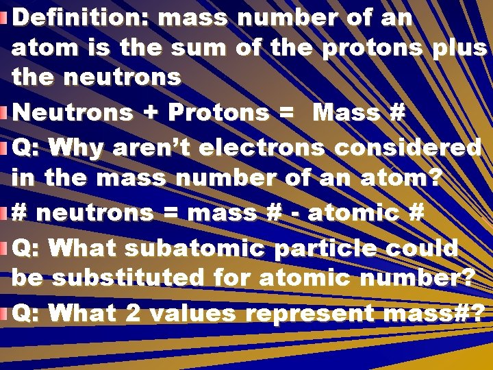 Definition: mass number of an atom is the sum of the protons plus the