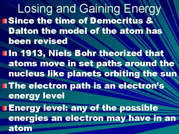 Losing and Gaining Energy Since the time of Democritus & Dalton the model of
