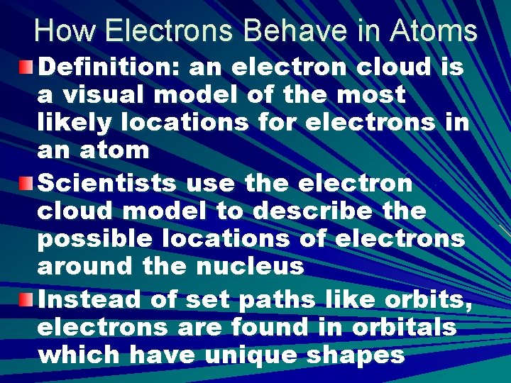 How Electrons Behave in Atoms Definition: an electron cloud is a visual model of