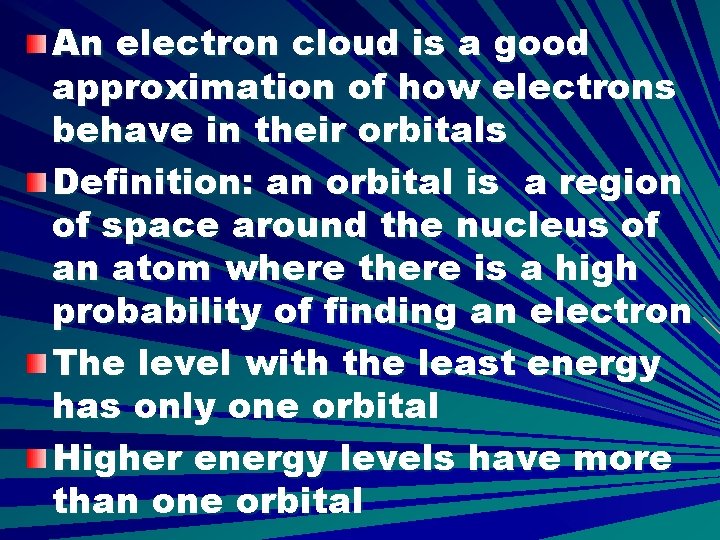 An electron cloud is a good approximation of how electrons behave in their orbitals