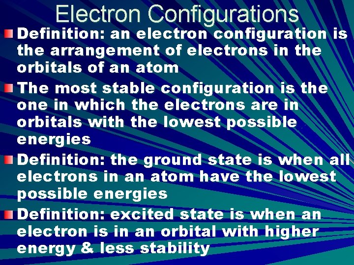Electron Configurations Definition: an electron configuration is the arrangement of electrons in the orbitals