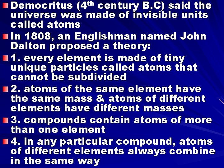 Democritus (4 th century B. C) said the universe was made of invisible units