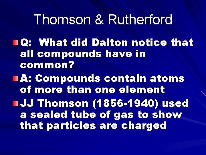 Thomson & Rutherford Q: What did Dalton notice that all compounds have in common?