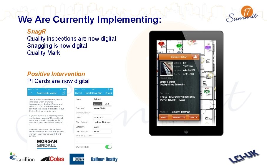 We Are Currently Implementing: Snag. R Quality inspections are now digital Snagging is now