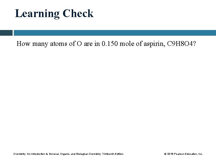 Learning Check How many atoms of O are in 0. 150 mole of aspirin,