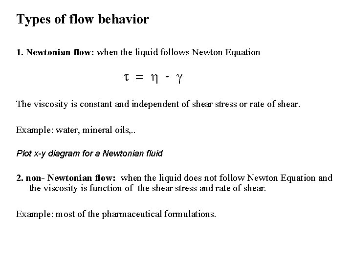 Types of flow behavior 1. Newtonian flow: when the liquid follows Newton Equation =