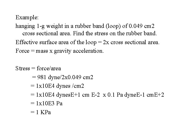 Example: hanging 1 -g weight in a rubber band (loop) of 0. 049 cm