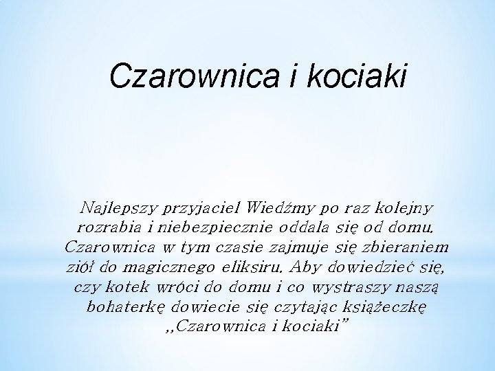 Czarownica i kociaki Najlepszy przyjaciel Wiedźmy po raz kolejny rozrabia i niebezpiecznie oddala się