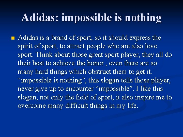 Adidas: impossible is nothing n Adidas is a brand of sport, so it should
