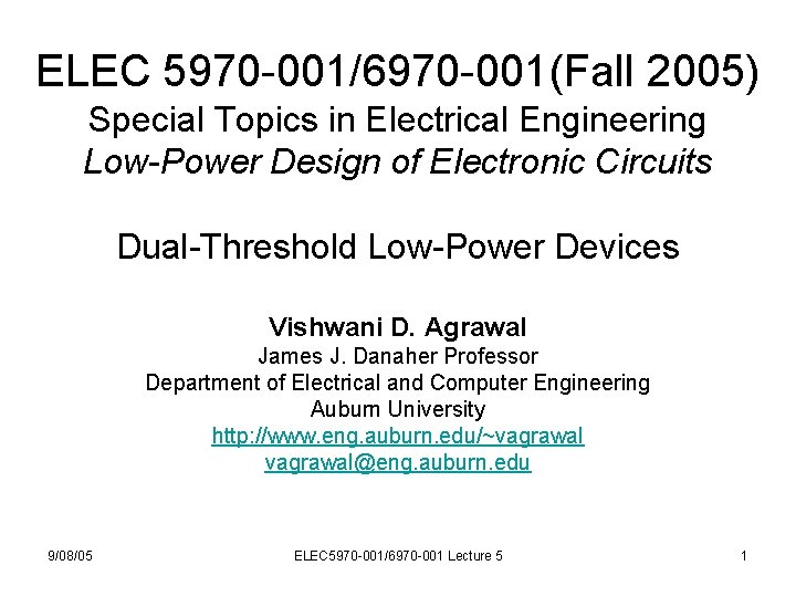 ELEC 5970 -001/6970 -001(Fall 2005) Special Topics in Electrical Engineering Low-Power Design of Electronic