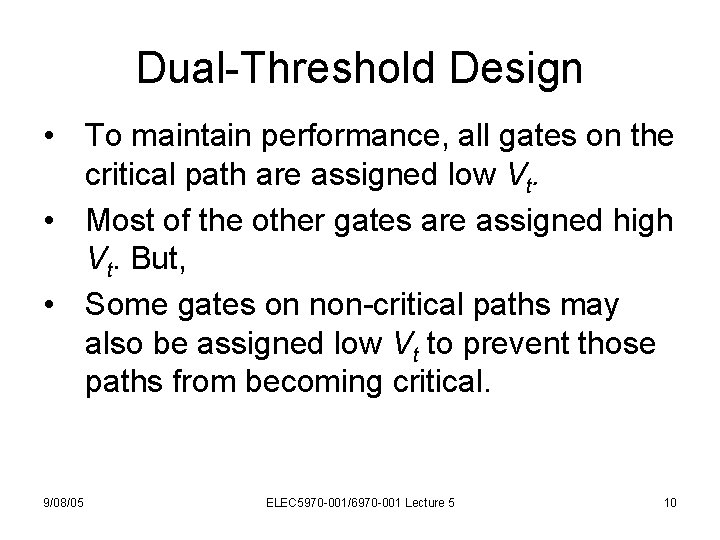 Dual-Threshold Design • To maintain performance, all gates on the critical path are assigned