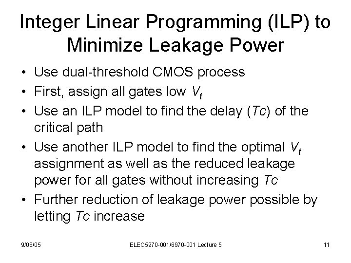 Integer Linear Programming (ILP) to Minimize Leakage Power • Use dual-threshold CMOS process •