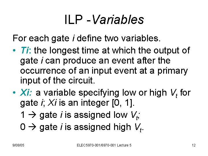 ILP -Variables For each gate i define two variables. • Ti: the longest time