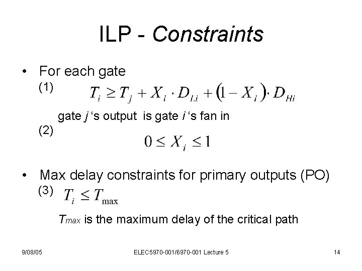 ILP - Constraints • For each gate (1) gate j ‘s output is gate