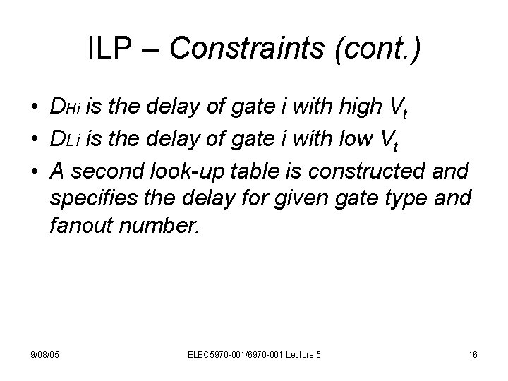 ILP – Constraints (cont. ) • DHi is the delay of gate i with