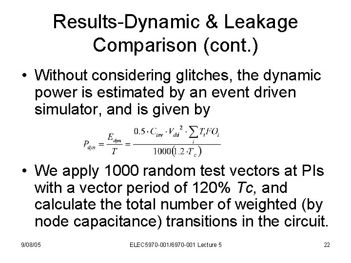 Results-Dynamic & Leakage Comparison (cont. ) • Without considering glitches, the dynamic power is