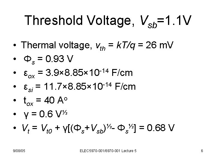 Threshold Voltage, Vsb=1. 1 V • • Thermal voltage, vth = k. T/q =