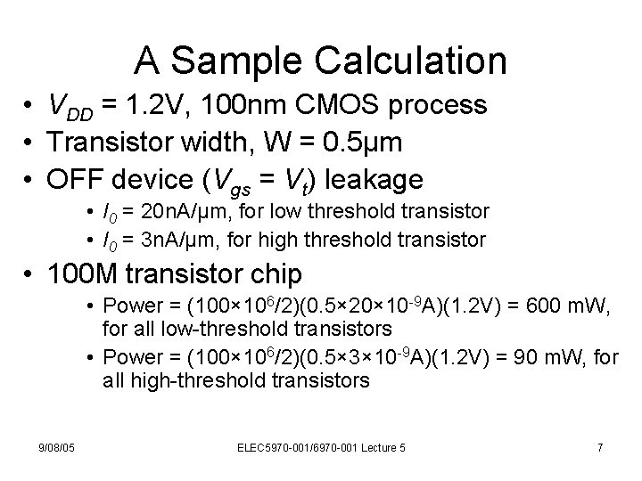 A Sample Calculation • VDD = 1. 2 V, 100 nm CMOS process •