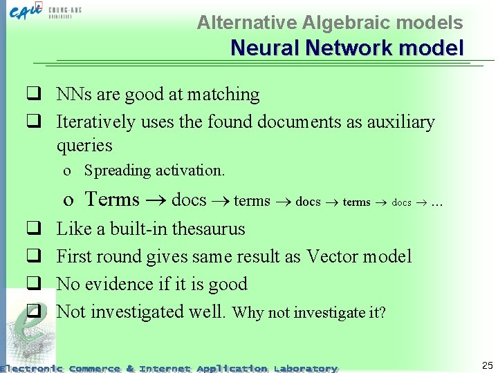 Alternative Algebraic models Neural Network model q NNs are good at matching q Iteratively