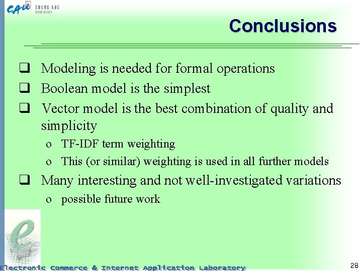 Conclusions q Modeling is needed formal operations q Boolean model is the simplest q