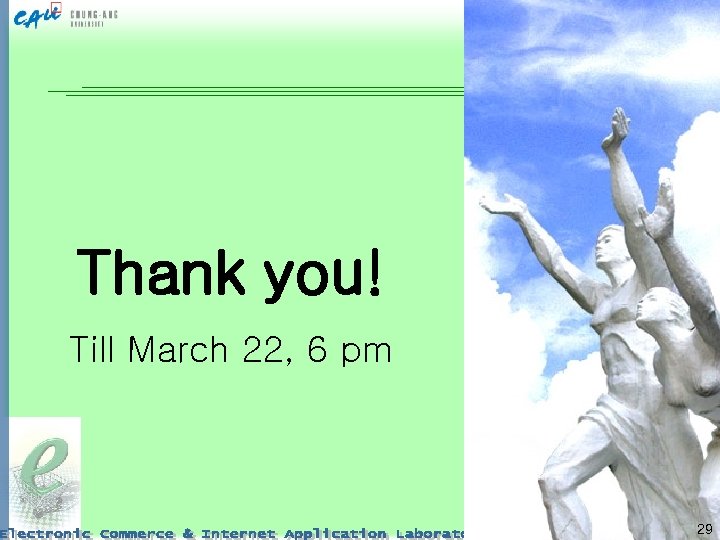 Thank you! Till March 22, 6 pm 29 