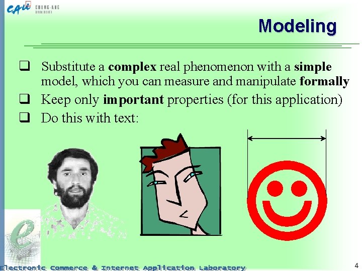 Modeling q Substitute a complex real phenomenon with a simple model, which you can