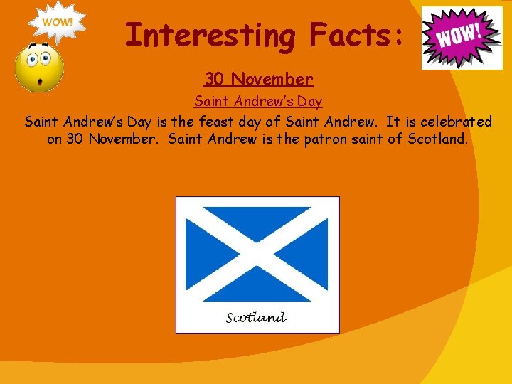 Interesting Facts: 30 November Saint Andrew’s Day is the feast day of Saint Andrew.