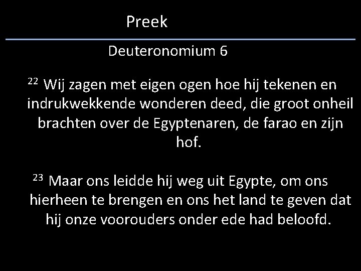 Preek Deuteronomium 6 22 Wij zagen met eigen ogen hoe hij tekenen en indrukwekkende