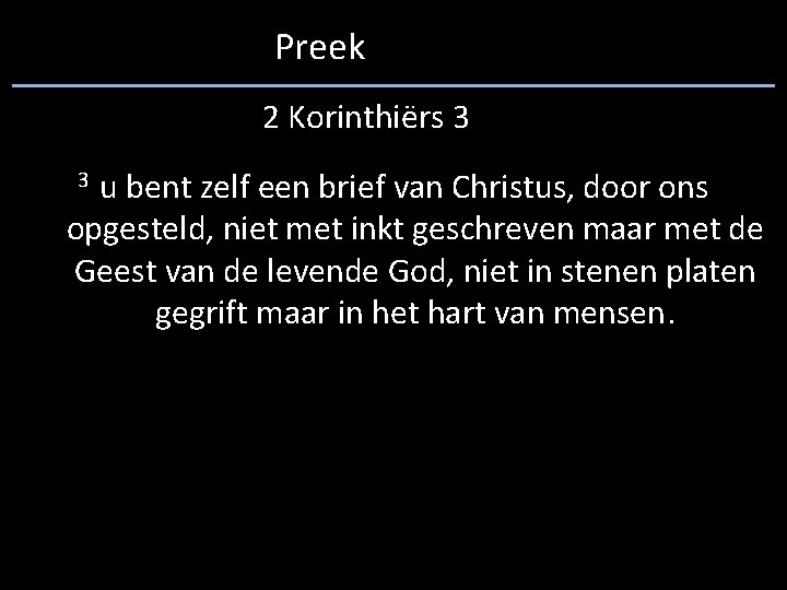 Preek 2 Korinthiërs 3 3 u bent zelf een brief van Christus, door ons