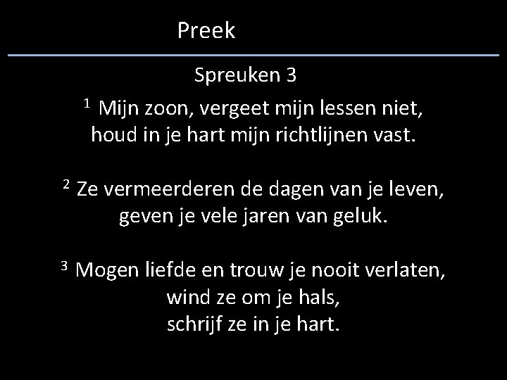 Preek Spreuken 3 1 Mijn zoon, vergeet mijn lessen niet, houd in je hart