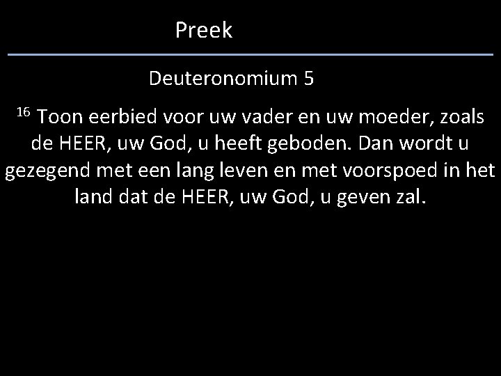 Preek Deuteronomium 5 16 Toon eerbied voor uw vader en uw moeder, zoals de
